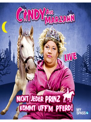cover image of Cindy aus Marzahn Live--Nicht jeder Prinz kommt uff'm Pferd